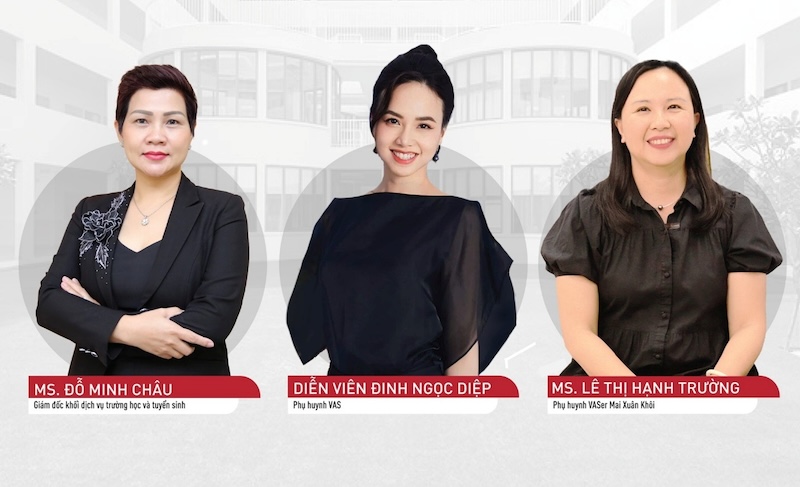 The VAS journey of cultivating growth and excellence, shared by Ms. Do Minh Chau — VAS Director of School Services and Admissions; actress Dinh Ngoc Diep; and parent Mai Xuan Khoi, whose remarkable son received nine scholarships and was admitted to Johns Hopkins for his groundbreaking cancer research